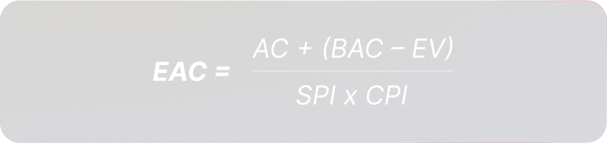 EAC = AC + (BAC - EV) / SPI x CPI